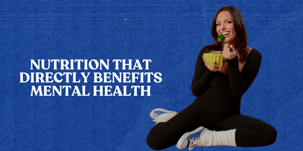 Nutrition That Directly Benefits Mental Health