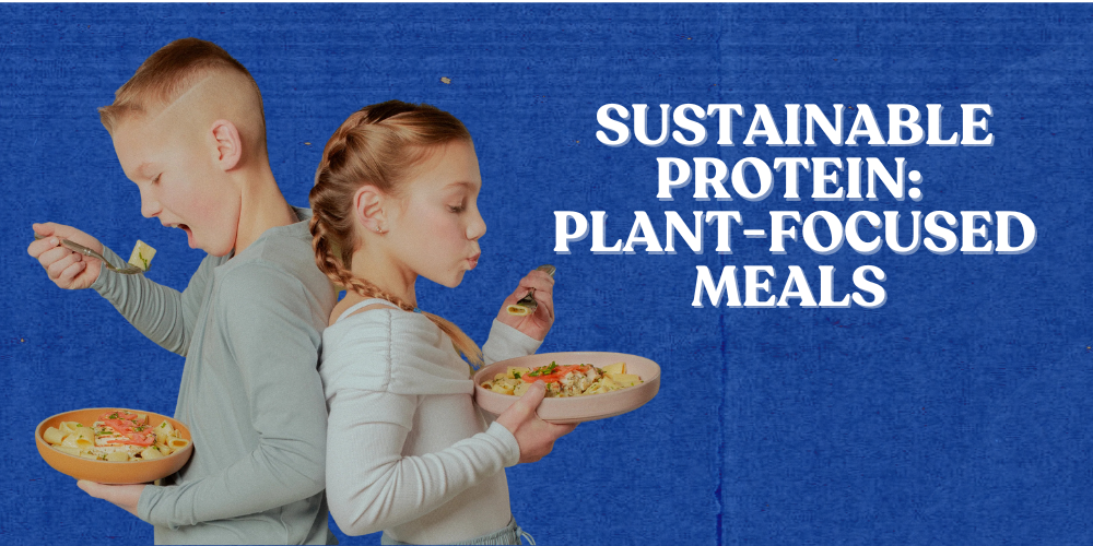 Sustainable Protein: Plant-Focused Meals
