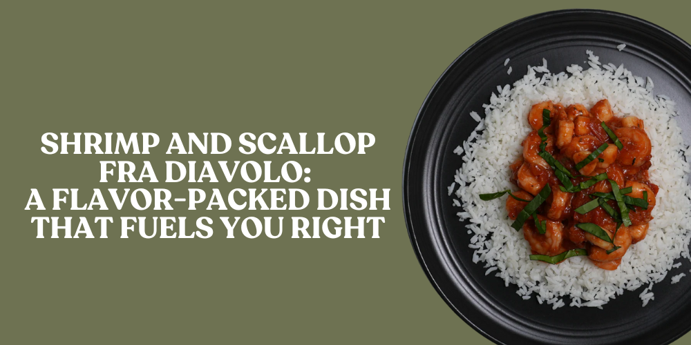 Shrimp and Scallop Fra Diavolo: A Flavor-Packed Dish That Fuels You Right