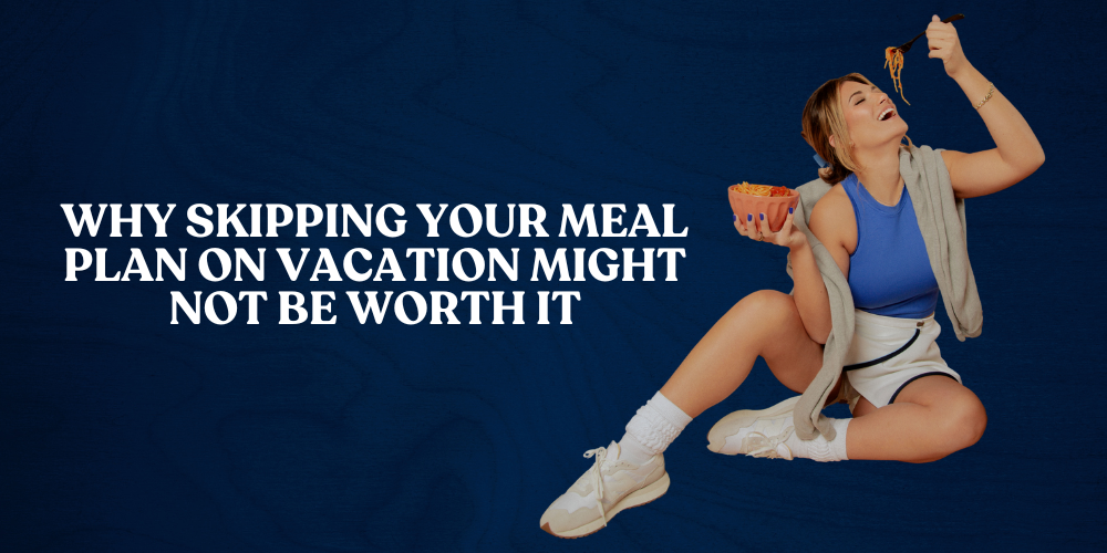 A person in fitness apparel eating a bowl of meal prep sitting on the floor. An overlay text reads at her left stating "Why Skipping Your Meal Plan on Vacation Might Not Be Worth It"