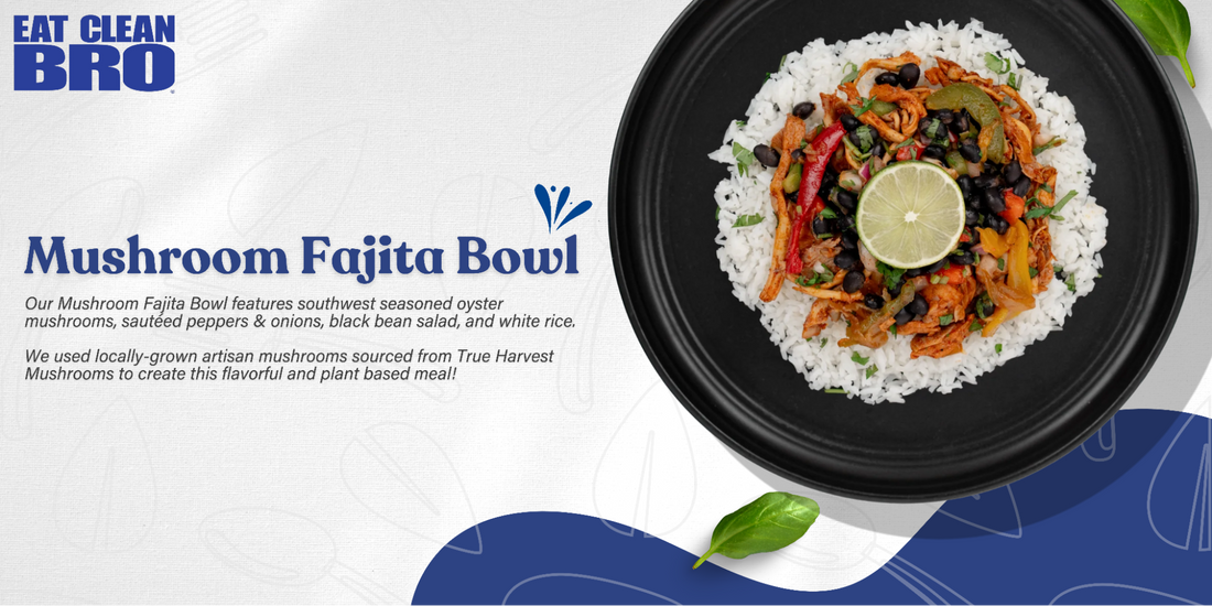 A Meal Dad Will Love: Mushroom Fajita Bowl