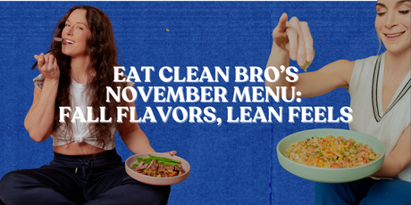 Eat Clean Bro’s November Menu: Fall Flavors, Lean Feels