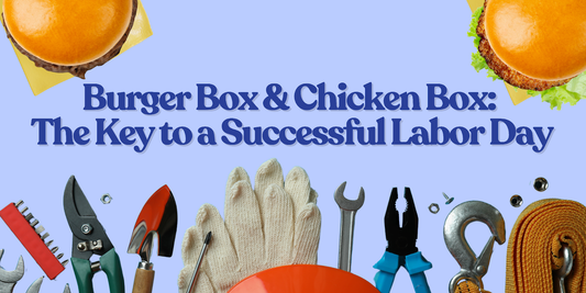 Burger Box & Chicken Box: The Key to a Successful Labor Day